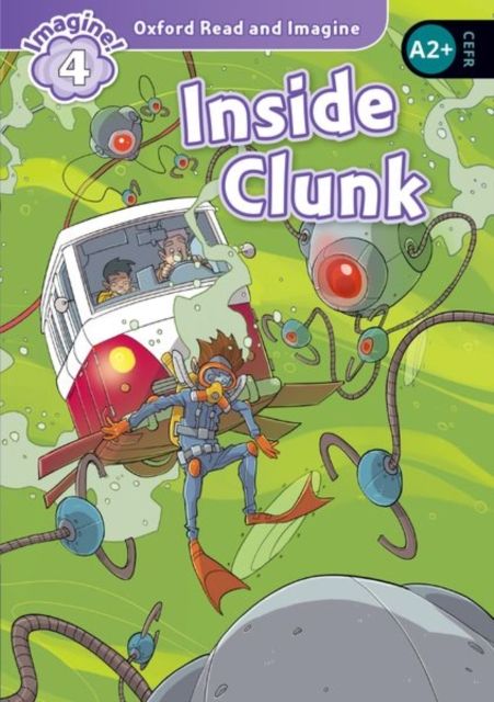 Oxford Read and Imagine: Level 4: Inside Clunk