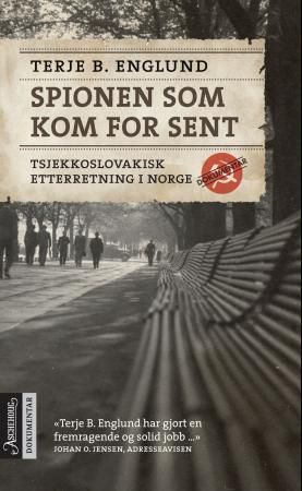 Spionen som kom for sent : tsjekkoslovakisk etterretning i Norge