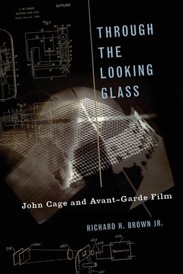 Through The Looking Glass : John Cage and Avant-Garde Film