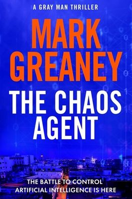 The Chaos Agent : The superb, action-packed new Gray Man thriller