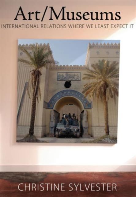 Art/Museums : International Relations Where We Least Expect it
