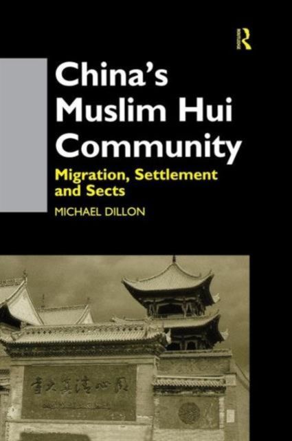 China's Muslim Hui Community : Migration, Settlement and Sects