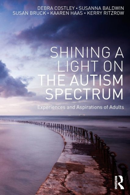Shining a Light on the Autism Spectrum : Experiences and Aspirations of Adults