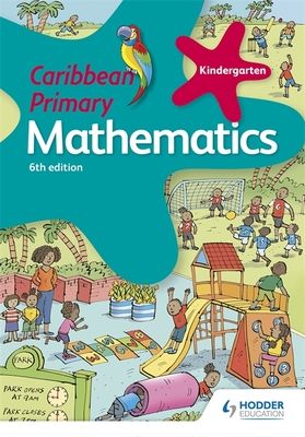 Caribbean Primary Mathematics Kindergarten 6th edition : 6th edition