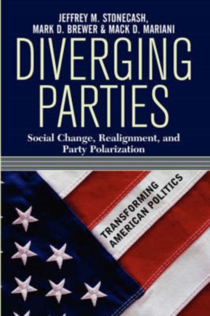 Diverging Parties : Social Change, Realignment, and Party Polarization