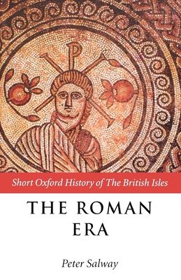 The Roman Era : The British Isles: 55 BC - AD 410