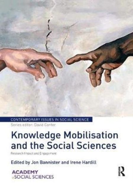 Knowledge Mobilisation and the Social Sciences : Research Impact and Engagement