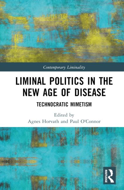Liminal Politics in the New Age of Disease : Technocratic Mimetism