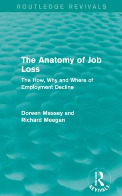 The Anatomy of Job Loss (Routledge Revivals) : The how, why and where of employment decline
