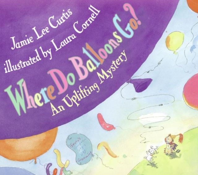 Where Do Balloons Go? : An Uplifting Mystery