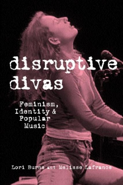 Forsidebilde av Disruptive Divas : Feminism, Identity and Popular Music