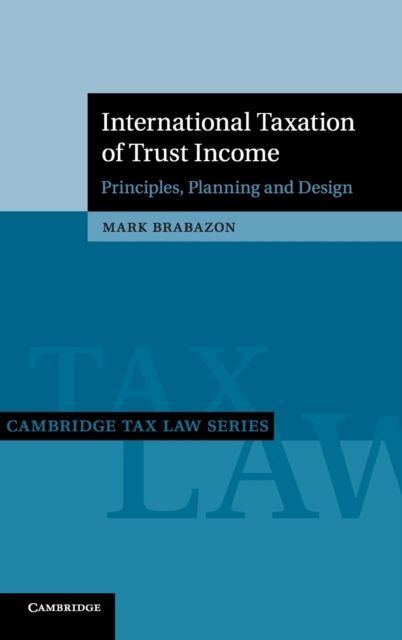 International Taxation of Trust Income : Principles, Planning and Design