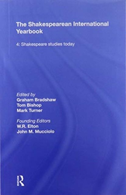 The Shakespearean International Yearbook : Volume 4: Shakespeare Studies Today