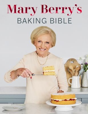Mary Berry's baking bible : fully updated with over 250 new and classic recipes