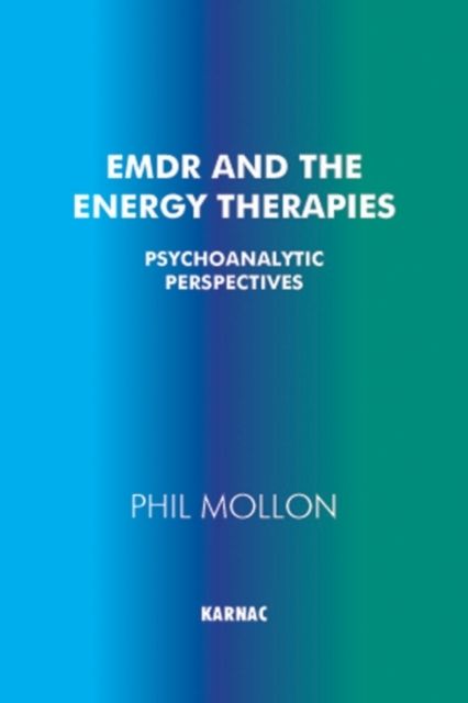 EMDR and the Energy Therapies : Psychoanalytic Perspectives