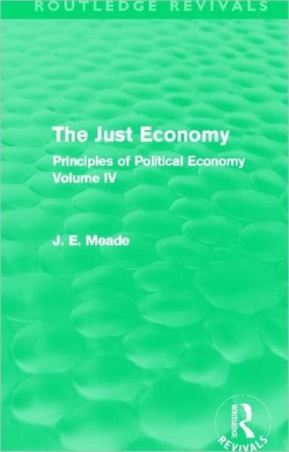 The Just Economy : Principles of Political Economy Volume IV