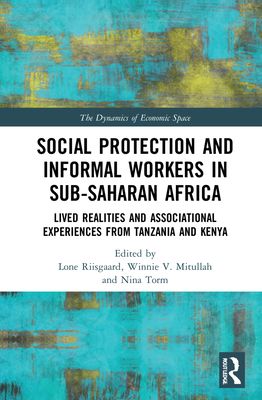 Social Protection and Informal Workers in Sub-Saharan Africa : Lived Realities and Associational Experiences from Tanzania and Kenya