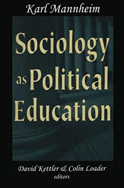 Sociology as Political Education : Karl Mannheim in the University