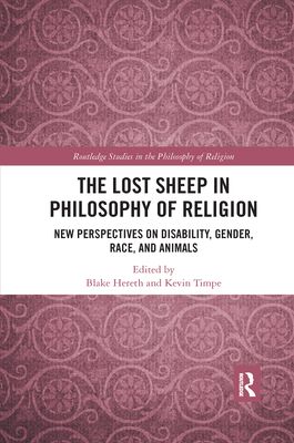 The Lost Sheep in Philosophy of Religion : New Perspectives on Disability, Gender, Race, and Animals