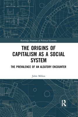 The Origins of Capitalism as a Social System : The Prevalence of an Aleatory Encounter