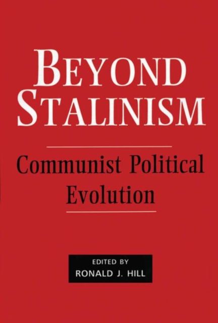 Beyond Stalinism : Communist Political Evolution
