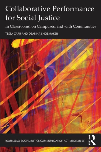 Collaborative Performance for Social Justice : In Classrooms, on Campuses, and with Communities