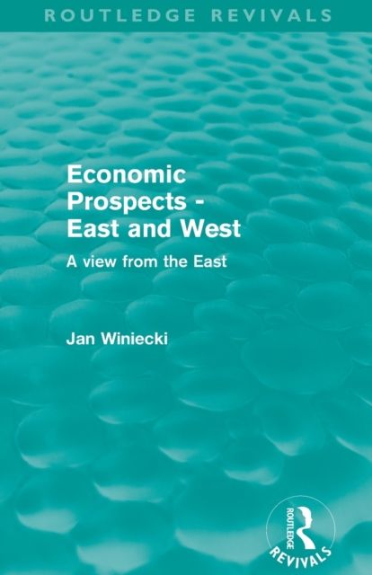 Economic Prospects - East and West (Routledge Revivals) : A View from the East