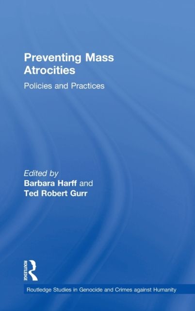 Preventing Mass Atrocities : Policies and Practices