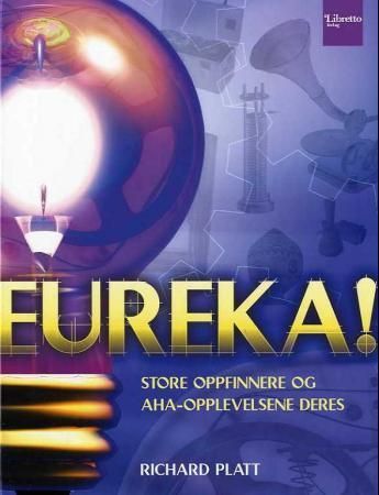 Eureka! : de store oppfinnere og aha-opplevelsene deres