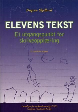 Elevens tekst : et utgangspunkt for skriveopplæring