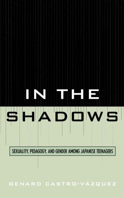 In the Shadows : Sexuality, Pedagogy, and Gender Among Japanese Teenagers
