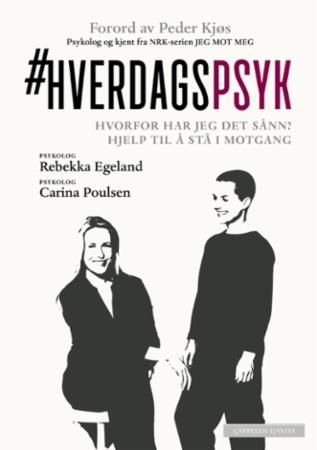 #Hverdagspsyk : hvorfor har jeg det sånn? : hjelp til å stå i motgang