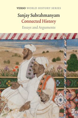 Connected History : Essays and Arguments
