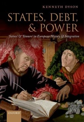 States, Debt, and Power : 'Saints' and 'Sinners' in European History and Integration