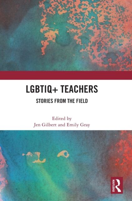 LGBTIQ+ Teachers : Stories from the Field