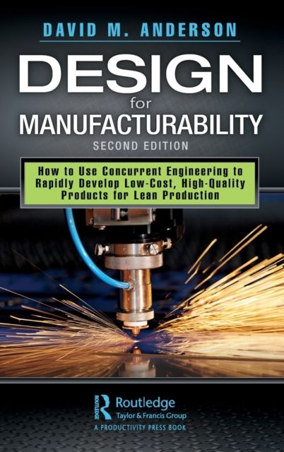 Design for Manufacturability : How to Use Concurrent Engineering to Rapidly Develop Low-Cost, High-Quality Products for Lean Production, Second Edition