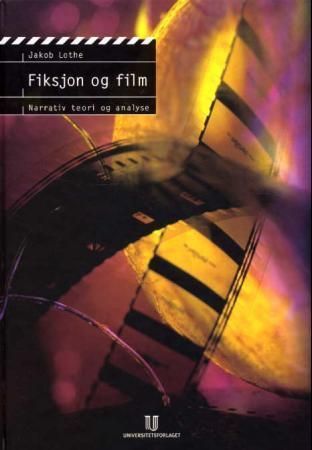 Fiksjon og film : narrativ teori og analyse