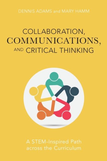 Collaboration, Communications, and Critical Thinking : A STEM-Inspired Path across the Curriculum