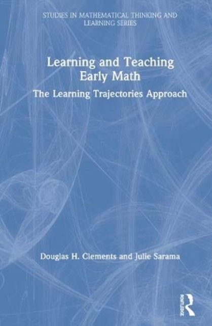 Learning and Teaching Early Math : The Learning Trajectories Approach