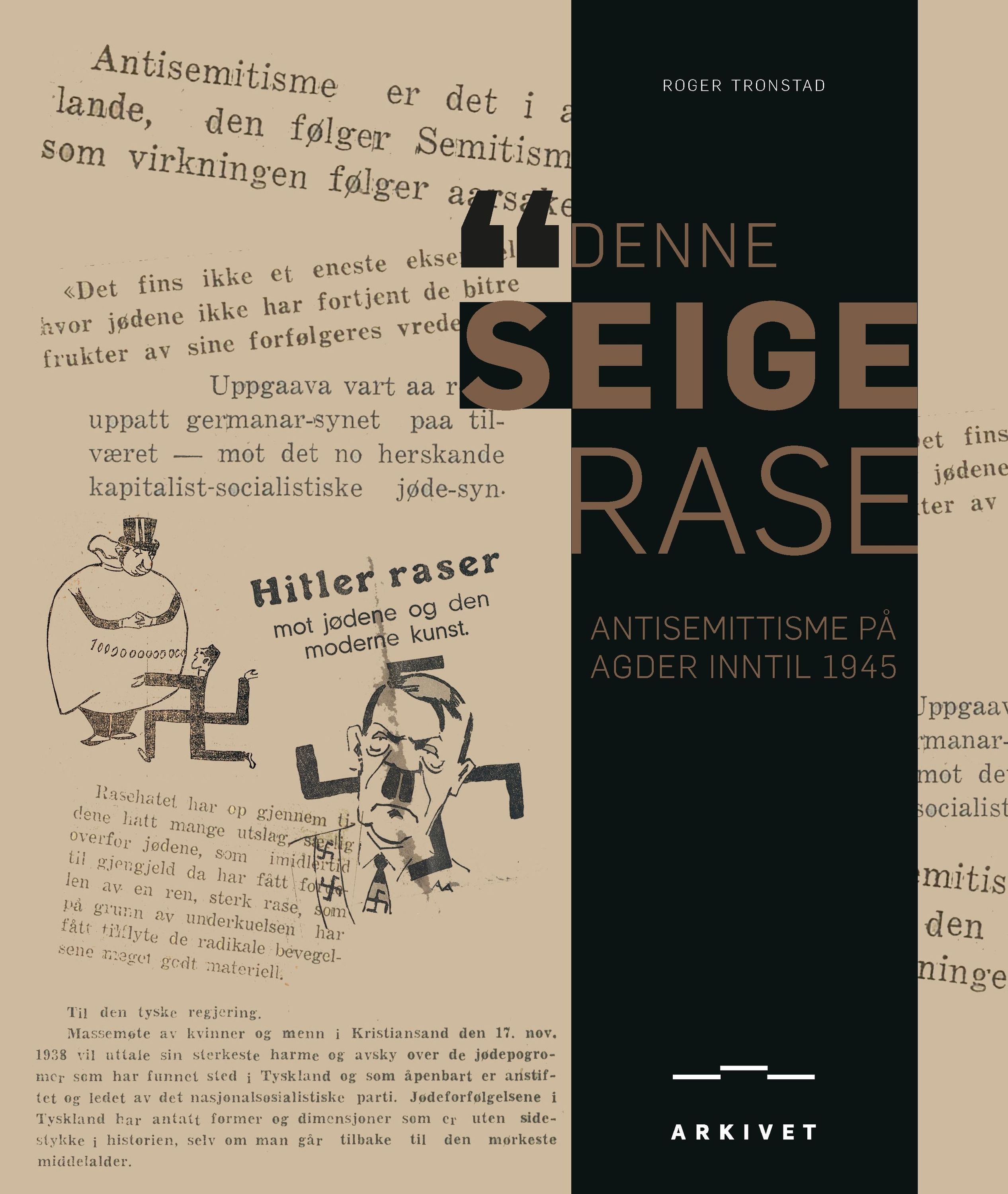 "Denne seige rase" : antisemittisme på Agder inntil 1945