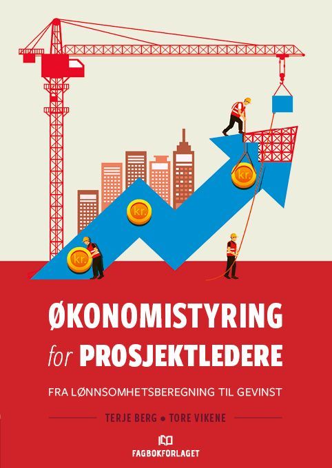 Økonomistyring for prosjektledere : fra lønnsomhetsberegning til gevinst