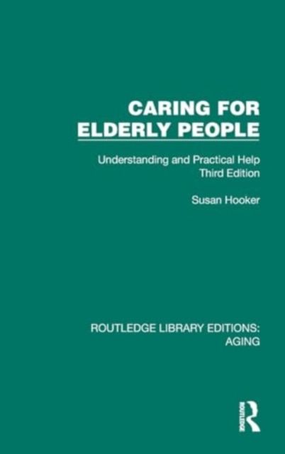 Caring for Elderly People : Understanding and Practical Help (Third Edition)