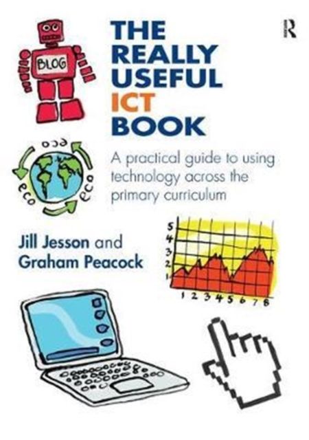 The Really Useful ICT Book : A practical guide to using technology across the primary curriculum