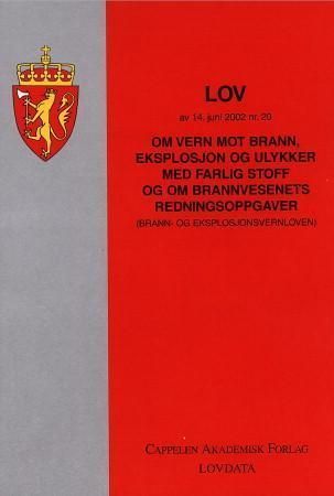 Lov om vern mot brann, eksplosjon og ulykker med farlig stoff og om brannvesenets redningsoppgaver (brann- og eksplosjonsvernloven) av 14. juni 2002 nr. 20 : med endringer, sist ved lov av 20. juni 2003 nr. 45 (i kraft 1. juli 2003)