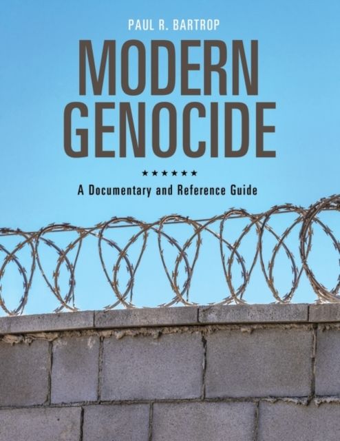 Modern Genocide : A Documentary and Reference Guide