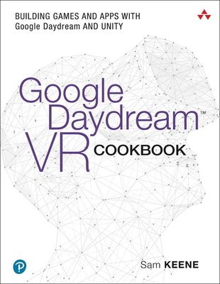 Google Daydream VR Cookbook : Building Games and Apps with Google Daydream and Unity