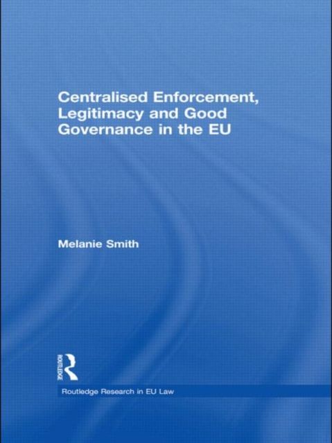 Centralised Enforcement, Legitimacy and Good Governance in the EU