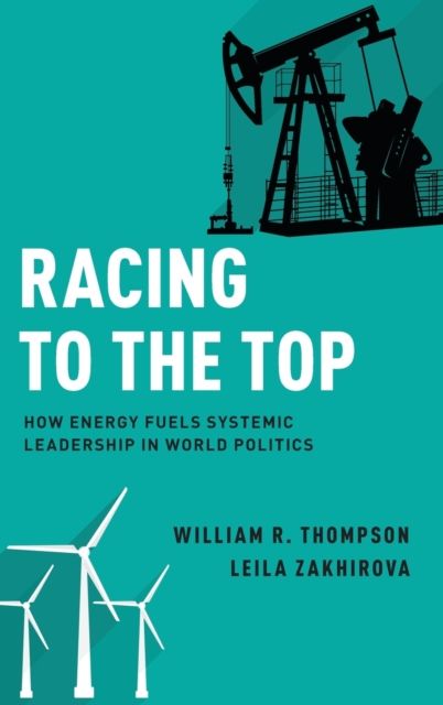 Racing to the Top : How Energy Fuels System Leadership in World Politics