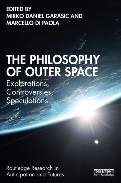The Philosophy of Outer Space : Explorations, Controversies, Speculations