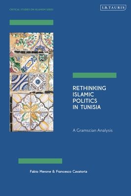 Rethinking Islamic Politics in Tunisia : A Gramscian Analysis